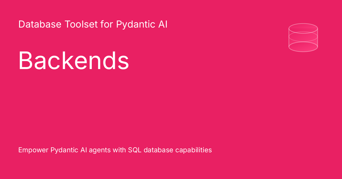 Backends - Database Toolset for Pydantic AI